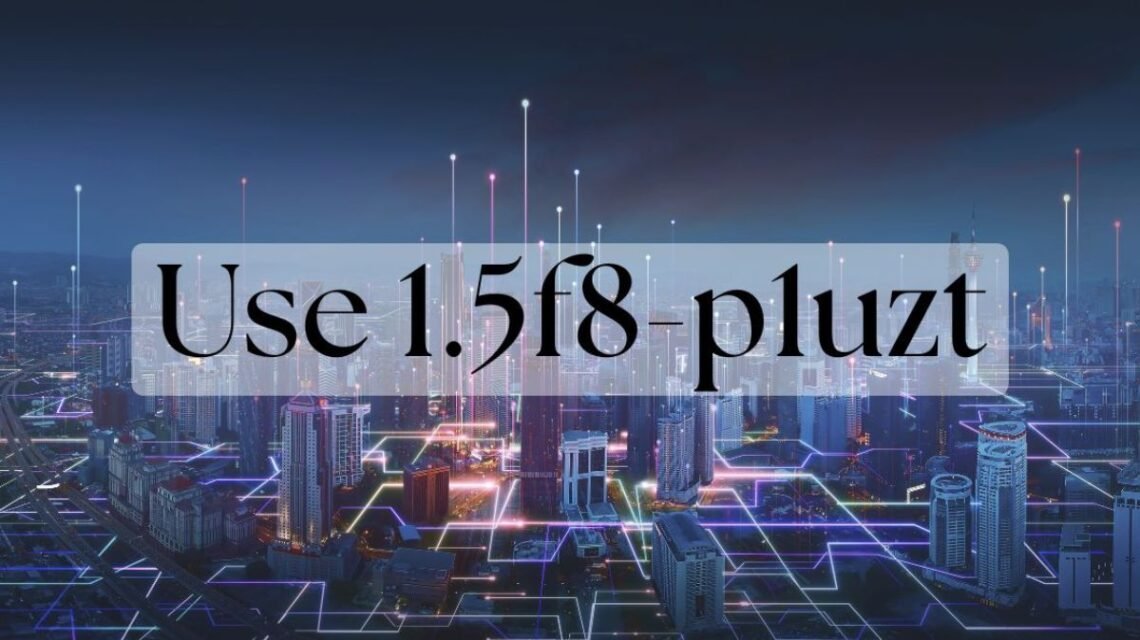 use 1.5f8-p1uzt