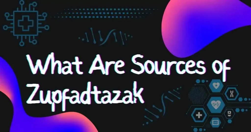 what are sources of zupfadtazak